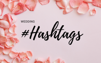 The Do’s of Wedding Hashtags #